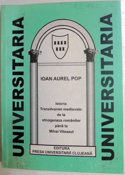 ISTORIA TRANSILVANIEI MEDIEVALE : DE LA ETNOGENEZA ROMANILOR PANA LA MIHAI VITEAZUL , 1997