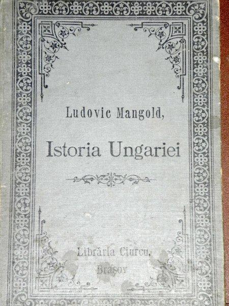 ISTORIA UNGARIEI - LUDOVIC MANGOLD   - BRASOV 1901