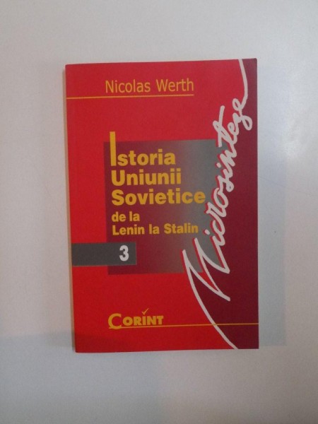 ISTORIA UNIUNII SOVIETICE DE LA LENIN LA STALIN 1917-1953 , ED. a II a de NICOLAS WERTH , Bucuresti 2004