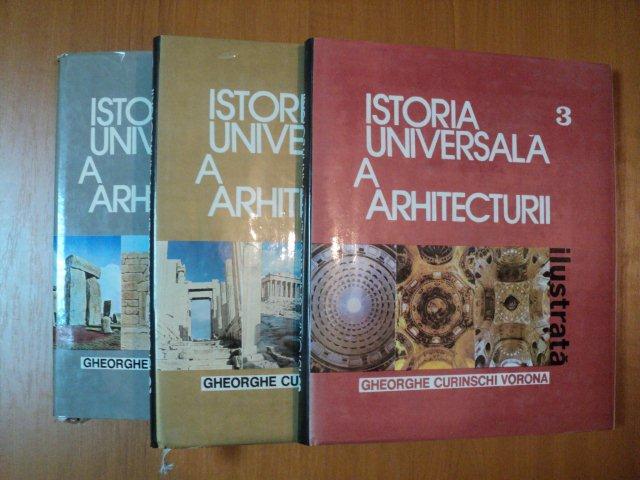 ISTORIA UNIVERSALA A ARHITECTURII ILUSTRATA - GHEORGHE CURINSCHI VORONA, VOL.I-III