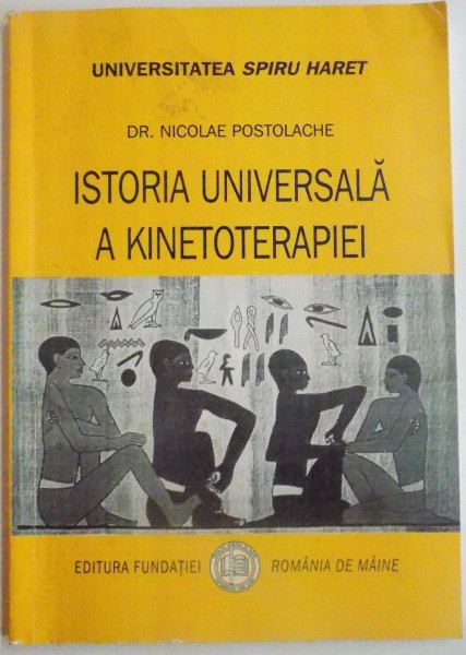 ISTORIA UNIVERSALA A KINETOTERAPIEI de DR. NICOLAE POSTOLACHE , 2007