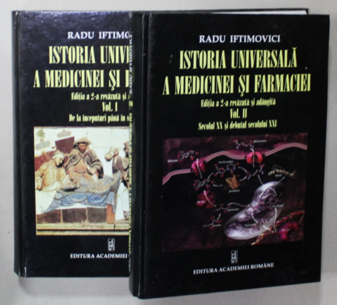 ISTORIA UNIVERSALA A MEDICINEI SI FARMACIEI de RADU IFTIMOVICI , VOLUMELE I - II , 2015