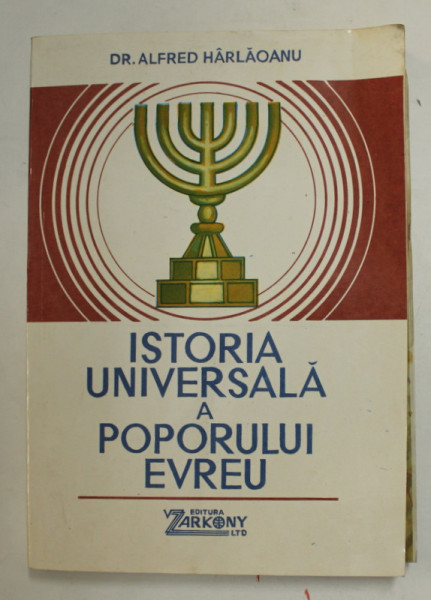 ISTORIA UNIVERSALA A POPORULUI EVREU de ALFRED HARLAOANU , 1992 , PREZINTA PETE SI HALOURI DE APA * , DEDICATIE EDITORULUI *