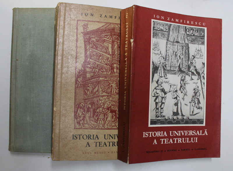 ISTORIA UNIVERSALA A TEATRULUI , VOLUMELE I - III de ION ZAMFIRESCU , 1958