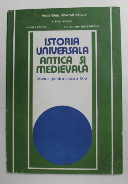 ISTORIA UNIVERSALA ANTICA SI MEDIEVALA , MANUAL PENTRU CLASA A IX -A de STEFAN PASCU ..VICTORIANA BOCSANEANU , 1994
