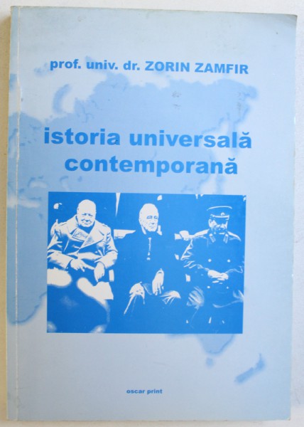 ISTORIA UNIVERSALA  CONTEMPORANA  de ZORIN ZAMFIR , 2003 *PREZINTA SUBLINIERI IN TEXT