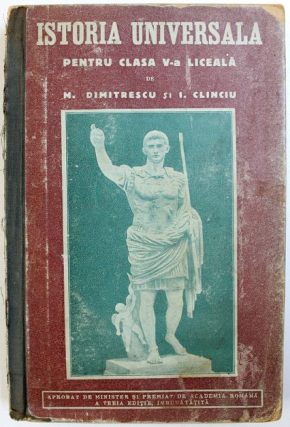 ISTORIA UNIVERSALA, PENTRU CLASA A V A LICEALA de M. DIMITRESCU SI I. CLINCIU, A TREIA EDITIE, BUC. 1912