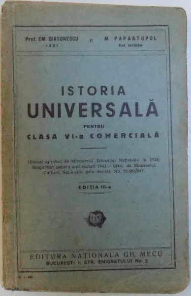 ISTORIA UNIVERSALA PENTRU CLASA VI -A COMERCIALA de EM . DIACONESCU si M. PAPASTOPOL , 1942