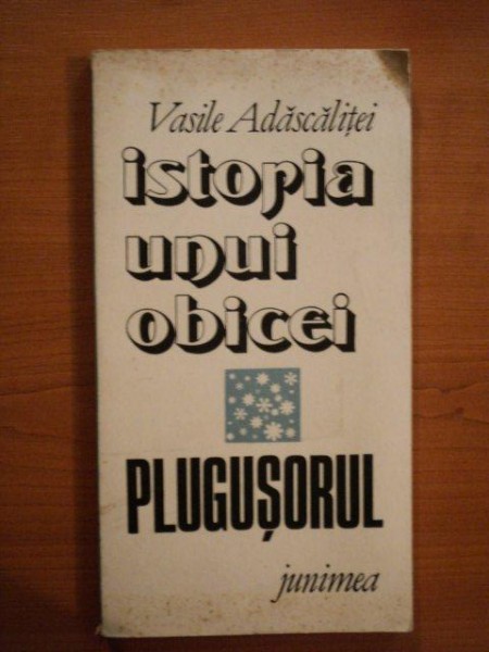 ISTORIA UNUI OBICEI , PLUGUSORUL de VASILE ADASCALITEI