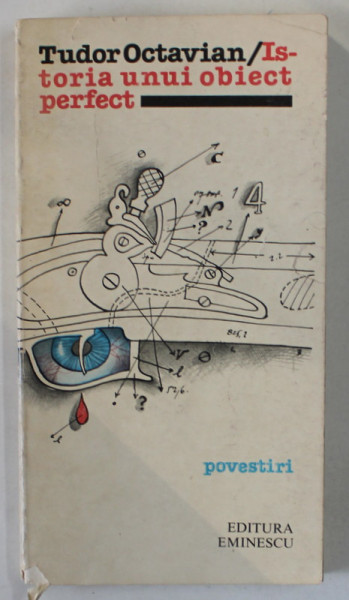 ISTORIA UNUI OBIECT PERFECT , povestiri de TUDOR OCTAVIAN,  1981