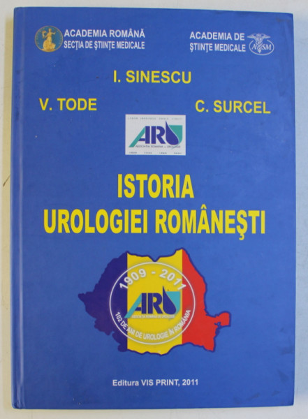 ISTORIA UROLOGIEI ROMANESTI de I. SINESCU ...C . SURCEL , 2011