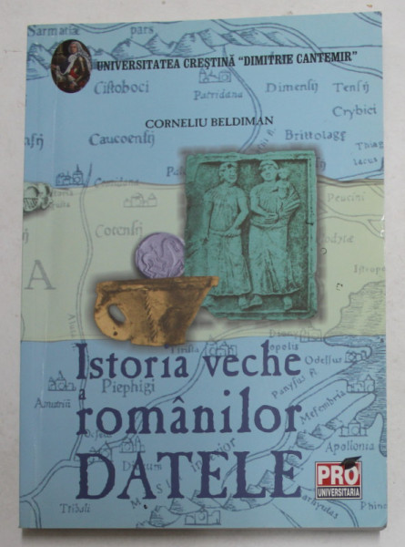 ISTORIA VECHE A ROMANILOR - DATELE de CORNELIU BELDIMAN , 2008 , PREZINTA SUBLINIERI CU MARKERUL *