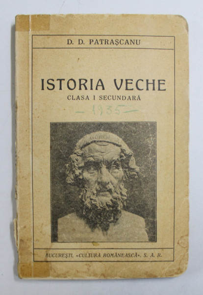 ISTORIA VECHE - CLASA I SECUNDARA  de D.D. PATRASCANU , 1935