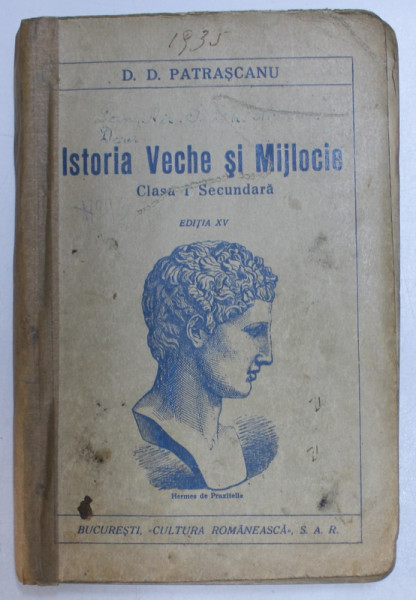ISTORIA VECHE SI MIJLOCIE PANA LA 1453 - PENTRU CLASA I  SECUNDARA ( BAIETI SI FETE ) de DD. PATRASCANU , 1927