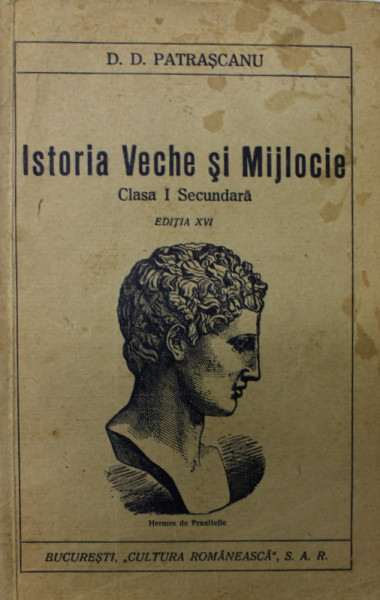 ISTORIA VECHE SI MIJLOCIE PANA LA 1453, PENTRU CLASA I SECUNDARA de D.D. PATRASCANU , 1927