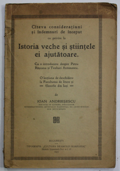 ISTORIA VECHE SI STIINTELE EI AJUTATOARE , o lectie de deschidere de IOAN ANDRIESESCU , IASI , 1920