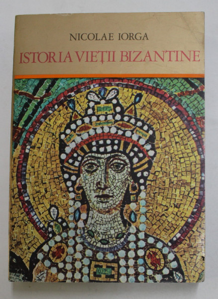 ISTORIA VIETII BIZANTINE-NICOLAE IORGA  1974 , PREZINTA HALOURI DE APA