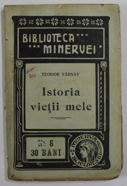 ISTORIA VIETII MELE de TEODOR VARNAV , 1908