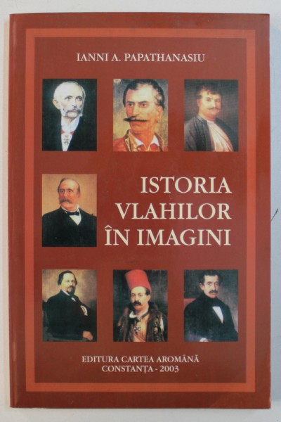 ISTORIA VLAHILOR IN IMAGINI de IANNI  A. PAPATHANASIU , 2003