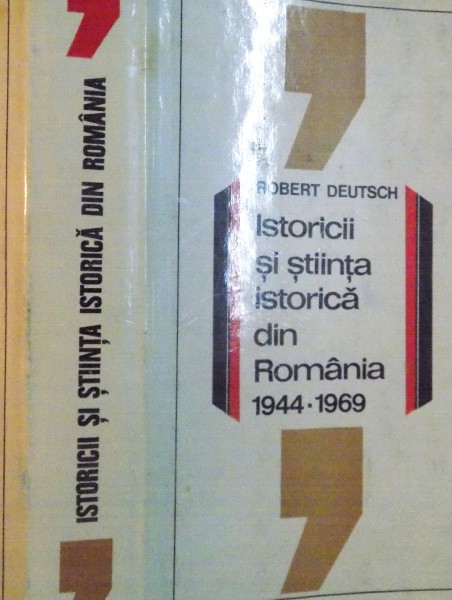 ISTORICII SI STIINTA ISTORICA DIN ROMANIA (1944-1969) de DR. ROBERT DEUTSCH, 1970 DEDICATIE*