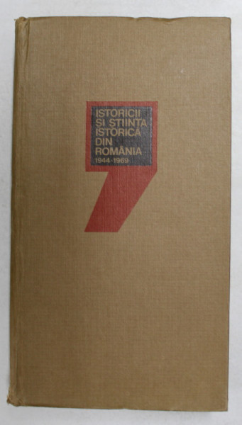 ISTORICII SI STIINTA ISTORICA DIN ROMANIA 1944 - 1969 de ROBERT DEUTSCH , Bucuresti 1970