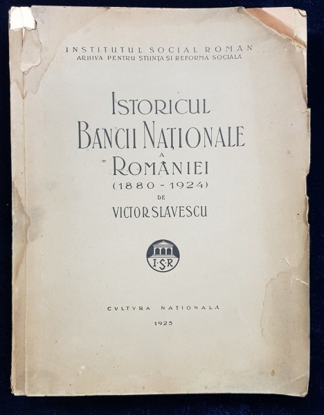 ISTORICUL BANCII NATIONALE A ROMANIEI 1880 - 1924 de VICTOR SLAVESCU - BUCURESTI,1925 *DEDICATIE