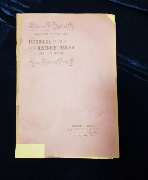 ISTORICUL BISERICEI RASINA din JUD. GORJ de PAROHUL GH. GR. TICLEANU - TG. JIU 1909