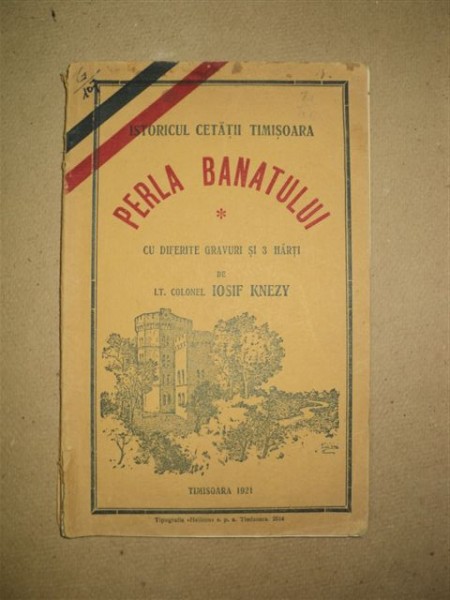 Istoricul cetăţii Timişoara - Perla Banatului, Iosif Knezy, Timişăara, 1921