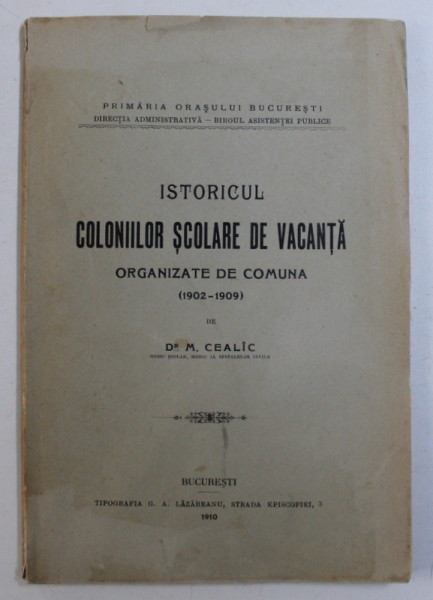 ISTORICUL COLONIILOR SCOLARE DE VACANTA ORGANIZATE DE COMUNA ( 1902 - 1909 ) de M . CEALIC , 1910