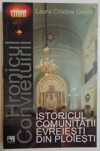 ISTORICUL COMUNITATII EVREIESTI DIN PLOIESTI de LAURA CRISTINA GEALA , 2008