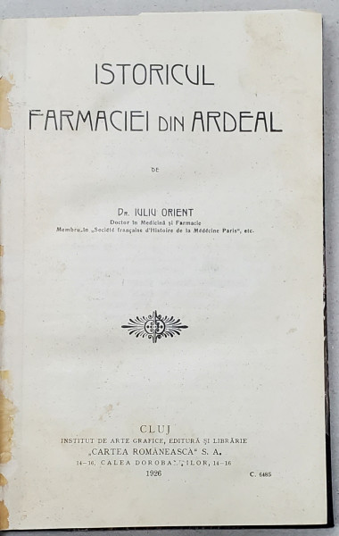 ISTORICUL FARMACIEI DIN ARDEAL de Dr. IULIU ORIENT - CLUJ, 1926