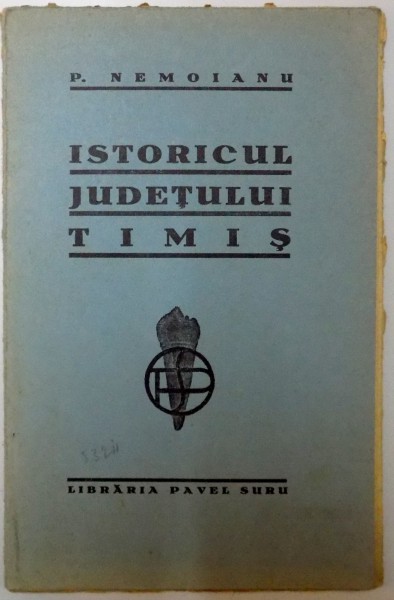 ISTORICUL JUDETULUI TIMIS de P. NEMOIANU , 1935