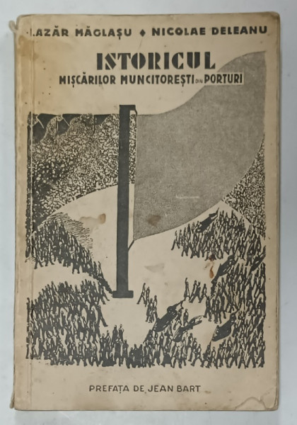 ISTORICUL MISCARILOR MUNCITORESTI DIN PORTURI de LAZAR MAGLASU si NICOLAE DELEANU , 1932
