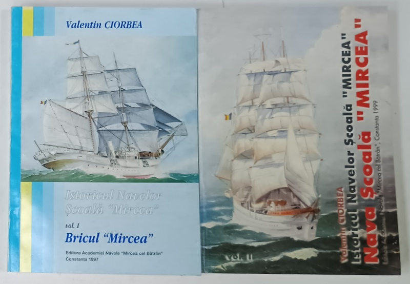 ISTORICUL NAVELOR SCOALA ' MIRCEA ' de VALENTIN CIORBEA , VOLUMELE I - II , 1997 - 1999 , DEDICATIE *
