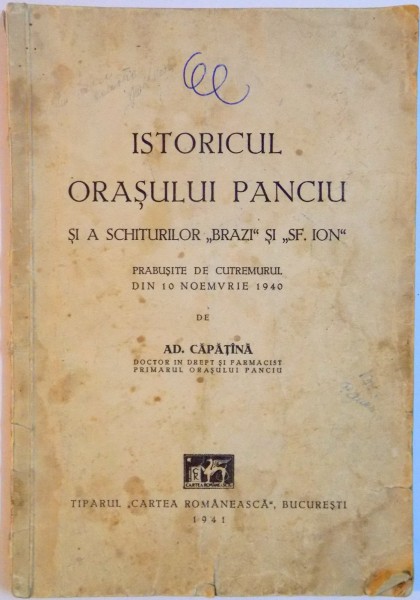 ISTORICUL ORASULUI PANCIU SI A SCHITURILOR ''BRAZI'' SI ''SF. ION'' PRABUSITE DE CUTREMURUL DIN 10 NOIEMBRIE 1940 de AD. CAPATINA  1941