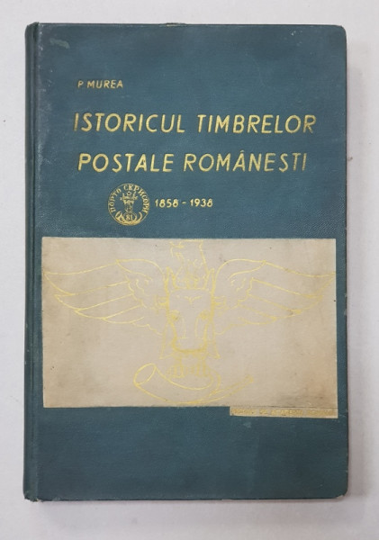ISTORICUL TIMBRELOR POSTALE ROMANESTI 1858-1938, P MUREA , TIMISOARA  1938