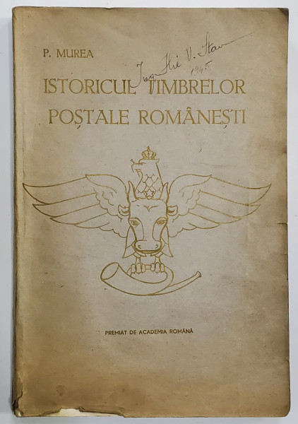 ISTORICUL TIMBRELOR POSTALE ROMANESTI de P. MUREA , 1939 , CONTINE DEDICATIA  AUTORULUI *