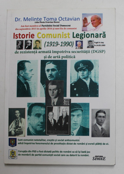 ISTORIE COMUNIST LEGIONARA 1919 - 1990 DE REZISTENTA ARMATA IMPOTRICA SECURITATII - DGSP - SI DE ARTA POLITICA de Dr. MELINTE TOMA OCTAVIAN , 2017