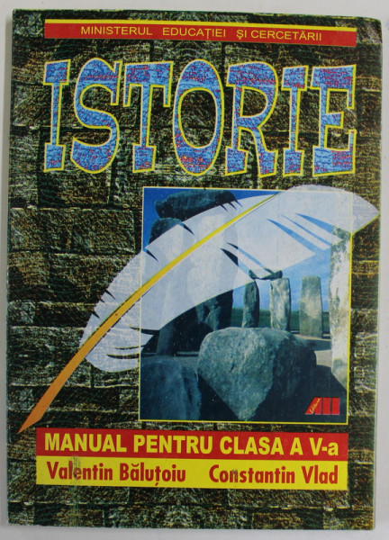 ISTORIE , MANUAL PENTRU CLASA A V-A de VALENTIN BALUTOIU si CONSTANTIN VLAD , 2005