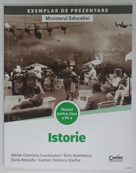 ISTORIE , MANUAL PENTRU CLASA A VII -A , corodonator ADRIAN CIOROIANU , ANII '2000