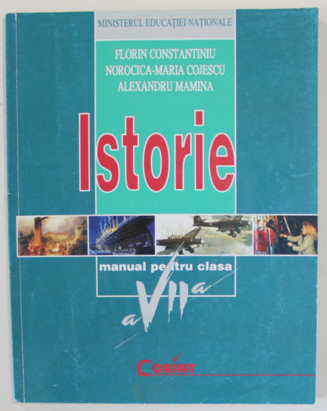 ISTORIE , MANUAL PENTRU CLASA A - VII -A de FLORIN CONSTANTINIU ...ALEXANDRU MAMINA , 2008