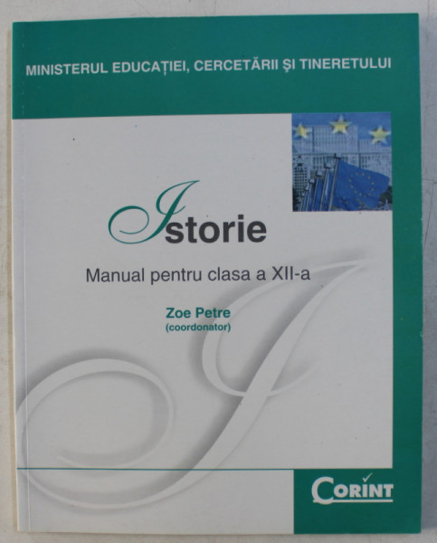 ISTORIE  - MANUAL PENTRU CLASA A XII -A , coordonator ZOE PETRE , 2007