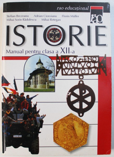 ISTORIE - MANUAL PENTRU CLASA A XII - A de STELIAN BREZEANU ...MIHAI RETEGAN , 2000 *PREZINTA SUBLINIERI
