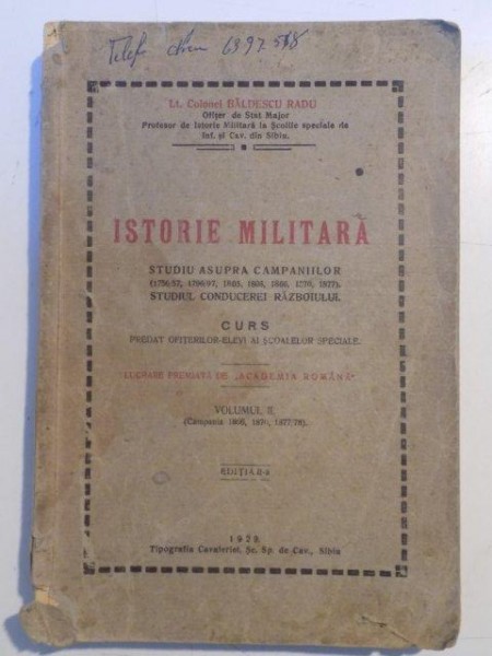 ISTORIE MILITARA. STUDIU ASUPRA CAMPANIILOR (1756/57, 1796/97, 1805, 1806, 1866, 1870, 1877). STUDIUL CONDUCEREI RAZBOIULUI de BALDESCU RADU, VOL II (CAMPANIA 1866, 1870, 1877/78)  1929
