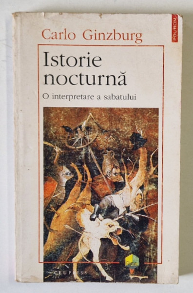 ISTORIE NOCTURNA , O INTERPRETARE A SABATULUI de CARLO GINZBURG , 1996 *PREZINTA URME DE UZURA ( VEZI FOTO )