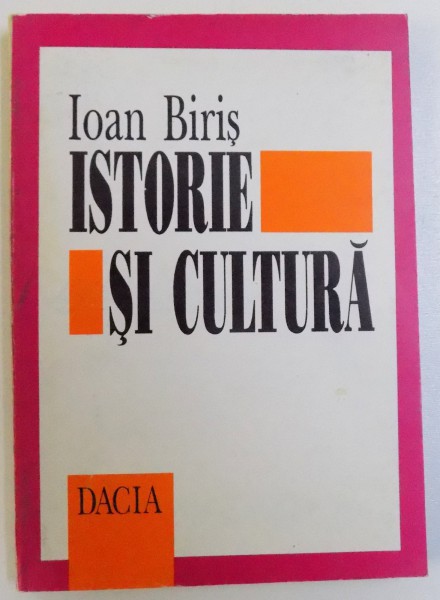 ISTORIE SI CULTURA de IOAN BIRIS , 1996, DEDICATIE