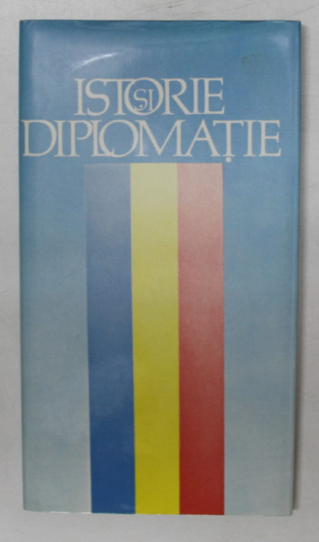 ISTORIE SI DIPLOMATIE - 130 DE ANI DE LA INFIINTAREA MINISTERULUI AFACERILOR EXTERNE AL ROMANIEI , 1992