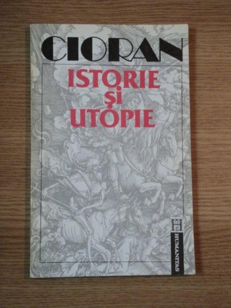ISTORIE SI UTOPIE de CIORAN , 1992