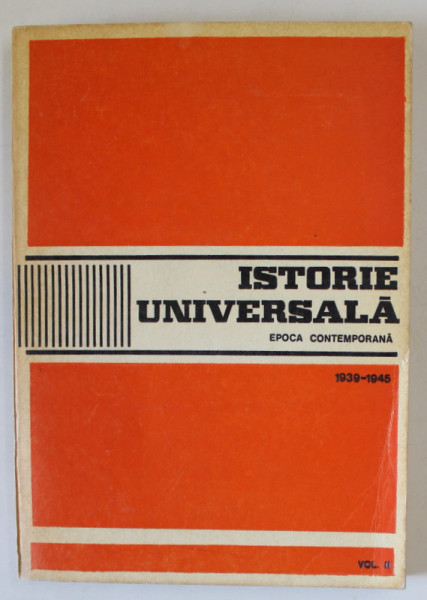 ISTORIE  UNIVERSALA , EPOCA CONTEMPORANA 1939 - 1945 , VOLUMUL II , de C. BUSE ..Z.ZAMFIR , 1979