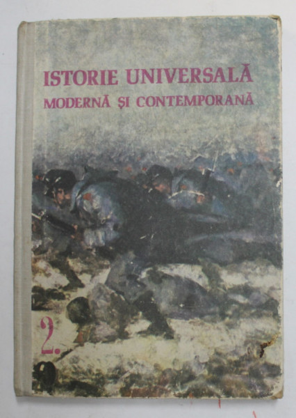 ISTORIE UNIVERSALA MODERNA SI CONTEMPORANA , MANUAL PENTRU ANII I , II , III , de DUMITRU ALMAS ...GHEORGHE TANASA , 1976 , PREZINTA URME DE UZURA